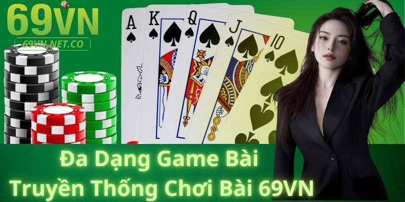 Đa Dạng Game Bài Truyền Thống Tại Chơi Bài 69VN