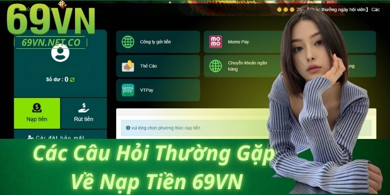 Các Câu Hỏi Thường Gặp Về Nạp Tiền 69VN