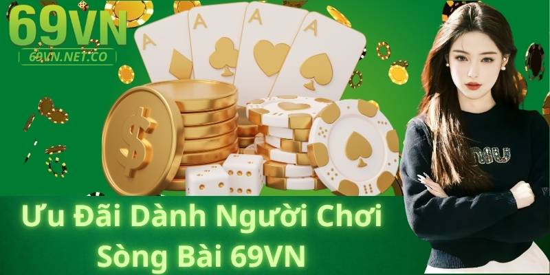 Ưu Đãi Dành Cho Người Chơi Sòng Bài 69VN